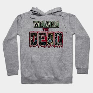 We are the Dead Hoodie